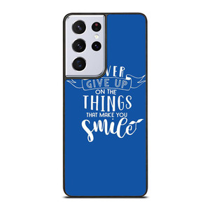 NEVER GIVE UP QOUTE Samsung Galaxy S21 Ultra Case Cover