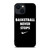 BASKETBALL NEVER STOPS 1 iPhone 14 Plus Case Cover
