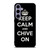 KEEP CALM AND CHIVE ON 3 Samsung Galaxy S24 Plus Case Cover