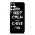 KEEP CALM AND CHIVE ON 3 Samsung Galaxy S25 Plus Case Cover