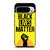 BLACK LIVES MATTER Google Pixel 9 Pro Case Cover