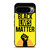 BLACK LIVES MATTER Google Pixel 9 Pro XL Case Cover
