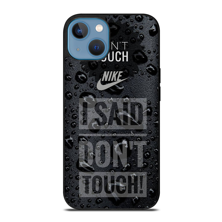 NIKE DON'T TOUCH MY PHONE iPhone 13 Case Cover