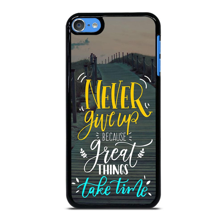 GREAT THINGS TAKE TIME QUOTES iPod Touch 7 Case Cover