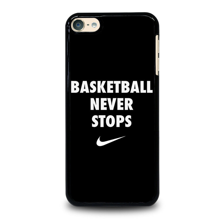 BASKETBALL NEVER STOPS 1 iPod Touch 6 Case Cover