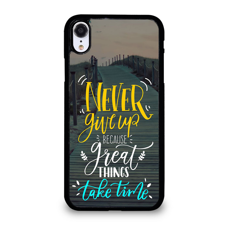 GREAT THINGS TAKE TIME QUOTES iPhone XR Case Cover