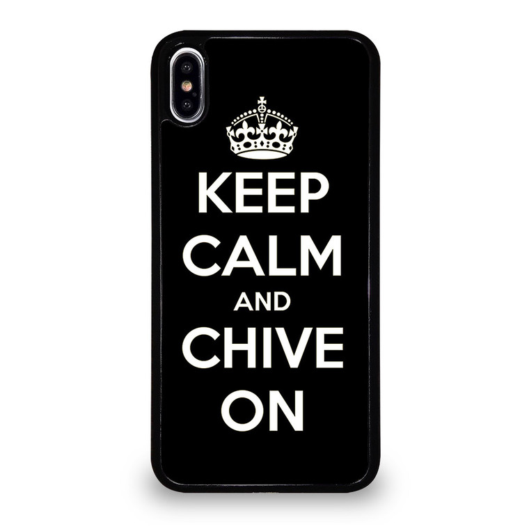 KEEP CALM AND CHIVE ON 3 iPhone XS Max Case Cover