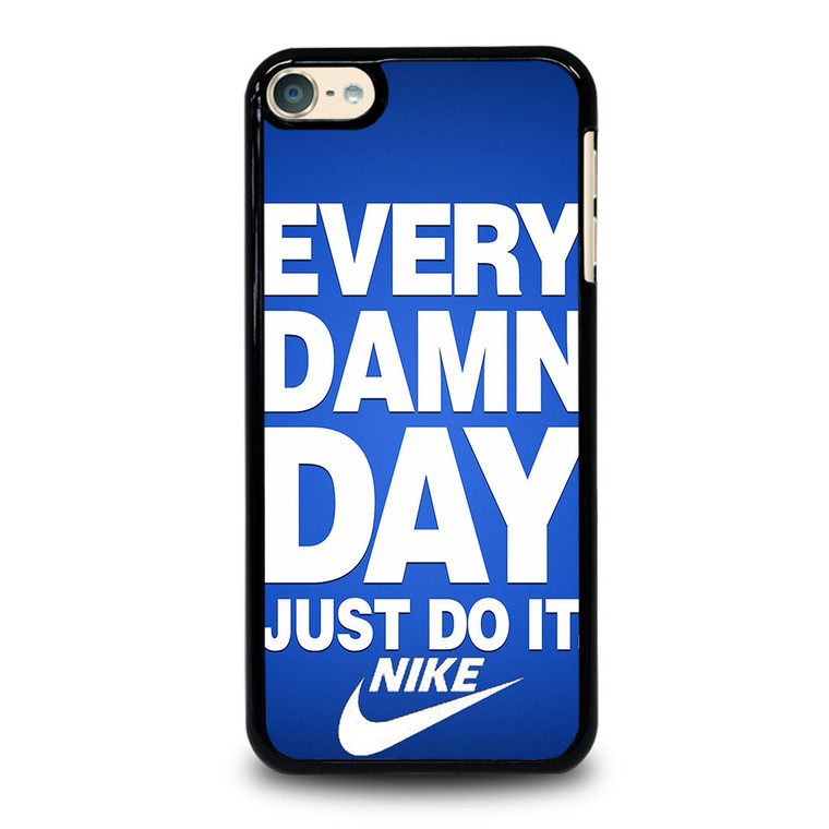 EVERY DAMN DAY JUST DO IT NIKE iPod Touch 6 Case Cover