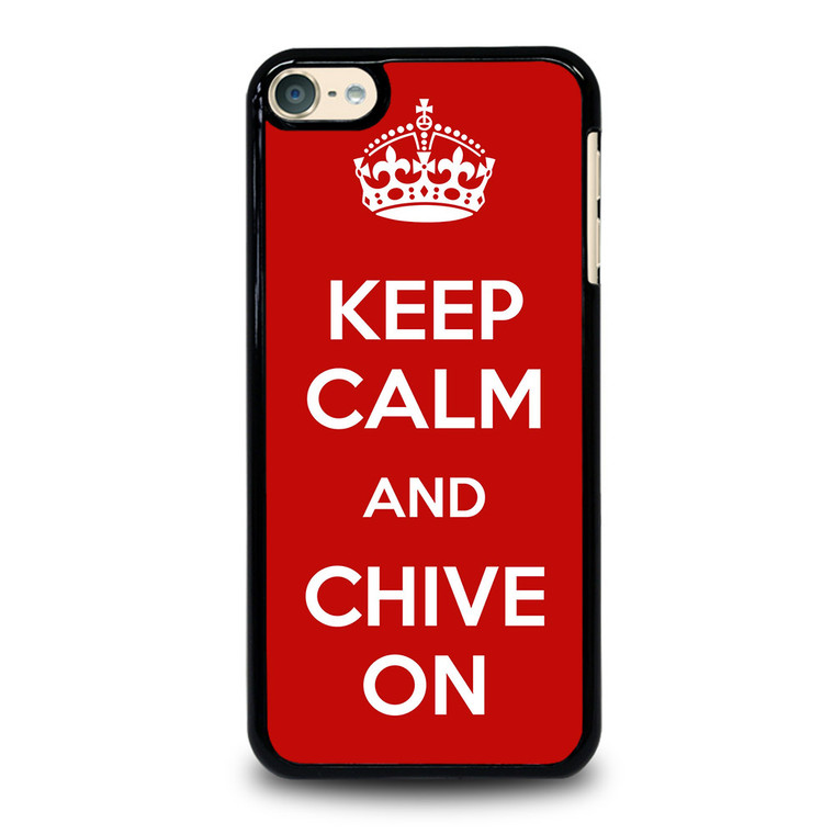 KEEP CALM AND CHIVE ON 4 iPod Touch 6 Case Cover