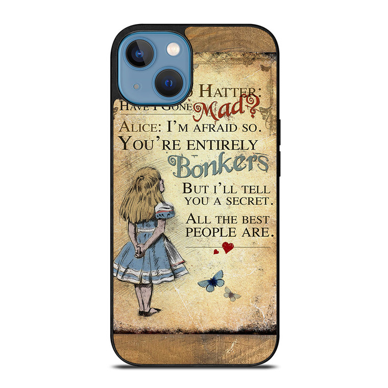 ALICE IN WONDERLAND BONKERS QUOTE iPhone 13 Case Cover