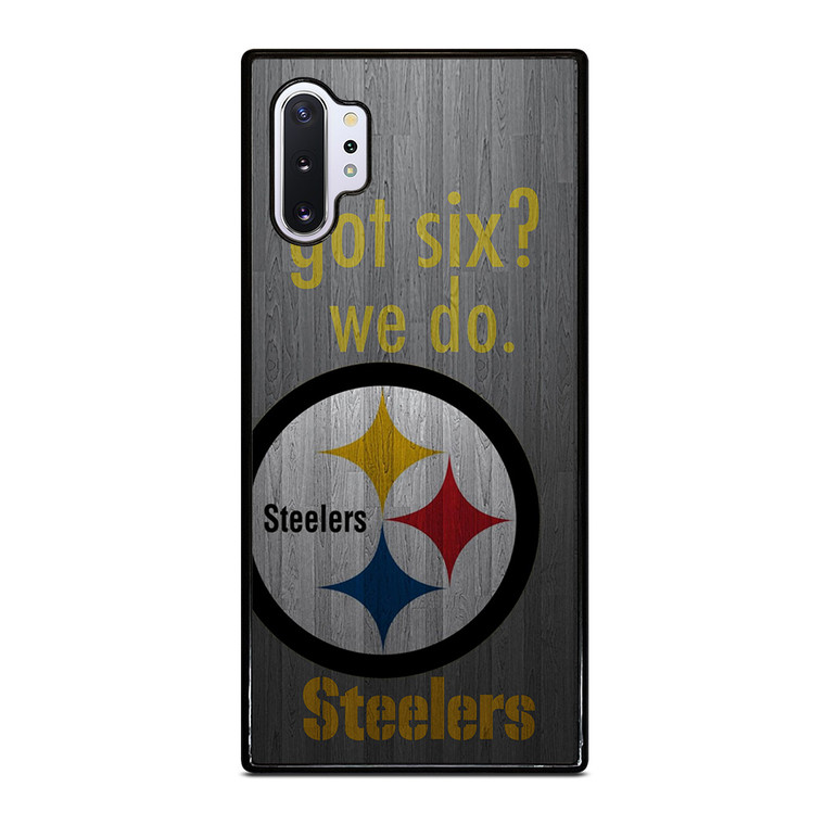 PITTSBURGH STEELERS GOT SIX Samsung Galaxy Note 10 Plus Case Cover
