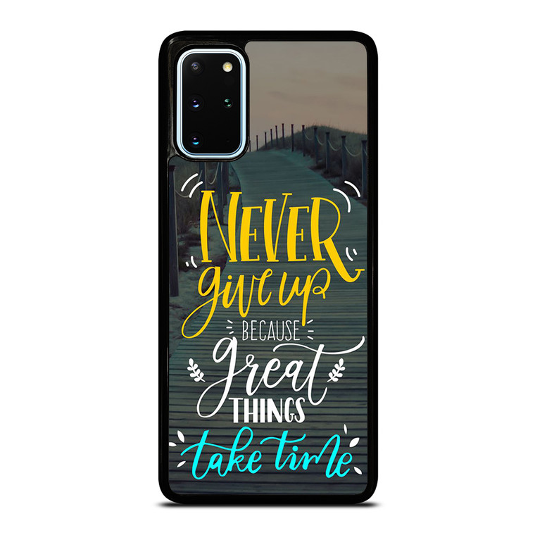 GREAT THINGS TAKE TIME QUOTES Samsung Galaxy S20 Plus Case Cover GREAT THINGS TAKE TIME QUOTES Samsung Galaxy S20 Plus Case Cover