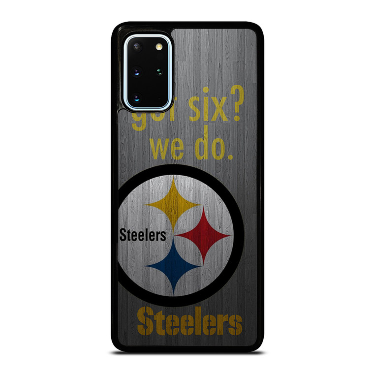 PITTSBURGH STEELERS GOT SIX Samsung Galaxy S20 Plus Case Cover