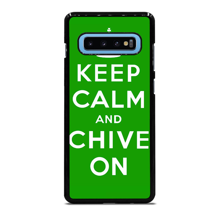 KEEP CALM AND CHIVE ON 6 Samsung Galaxy S10 Plus Case Cover