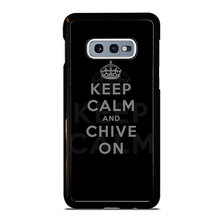 KEEP CALM AND CHIVE ON 8 Samsung Galaxy S10e Case Cover