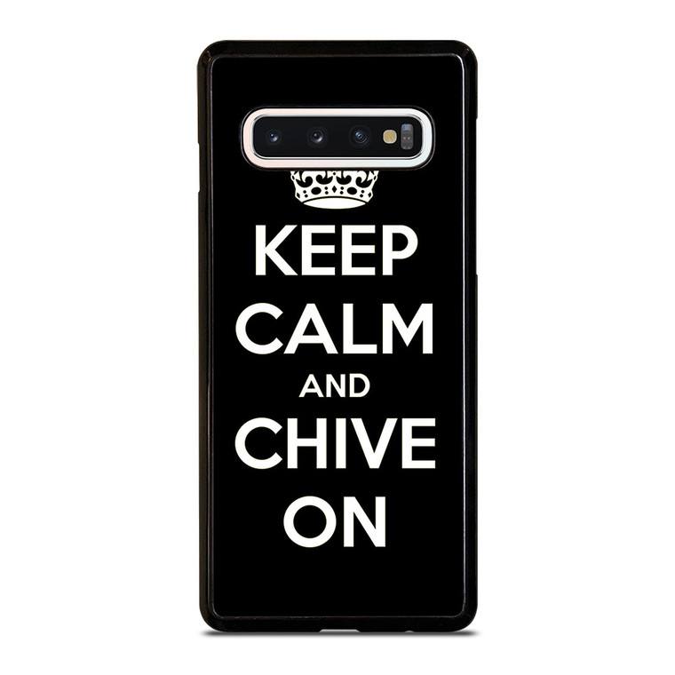 KEEP CALM AND CHIVE ON 3 Samsung Galaxy S10 Case Cover