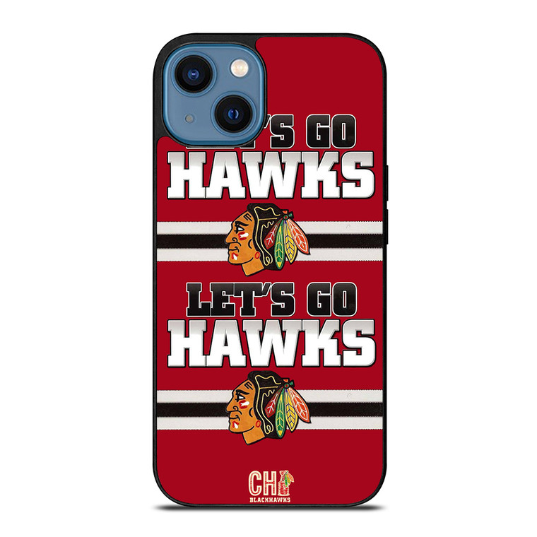 CHICAGO BLACKHAWKS LETS GO iPhone 14 Case Cover CHICAGO BLACKHAWKS LETS GO iPhone 14 Case Cover
