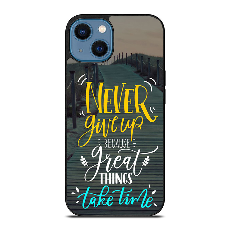 GREAT THINGS TAKE TIME QUOTES iPhone 14 Case Cover