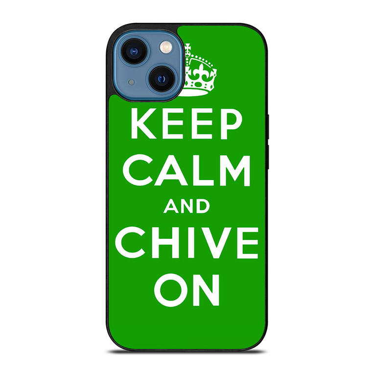 KEEP CALM AND CHIVE ON 6 iPhone 14 Case Cover