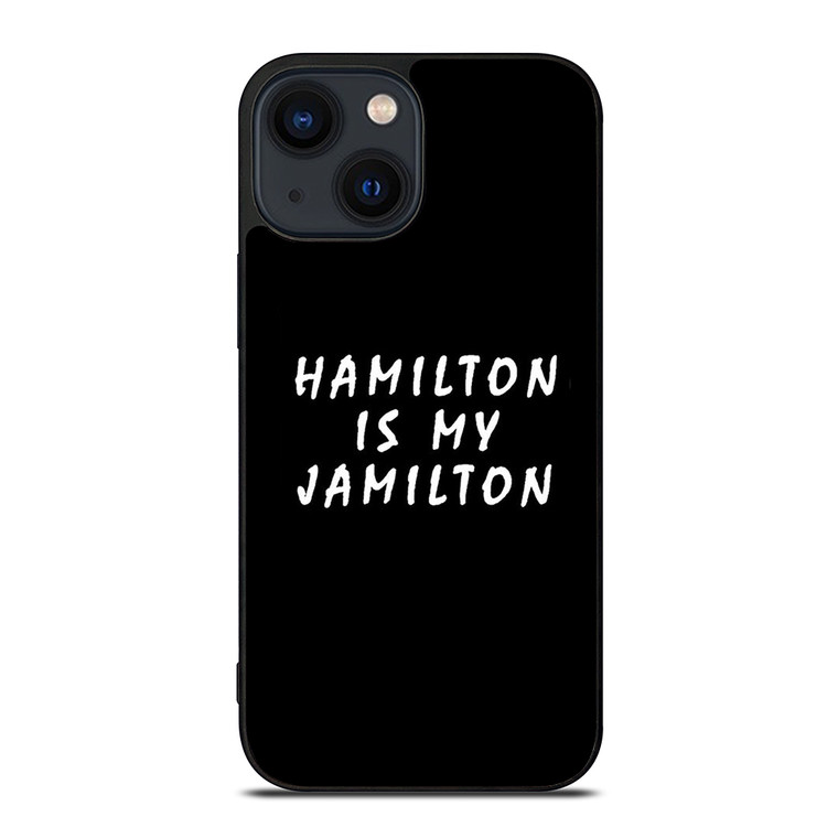 HAMILTON IS MY JAMILTON 2 iPhone 14 Plus Case Cover