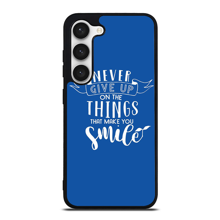 NEVER GIVE UP QOUTE Samsung Galaxy S23 Case Cover NEVER GIVE UP QOUTE Samsung Galaxy S23 Case Cover
