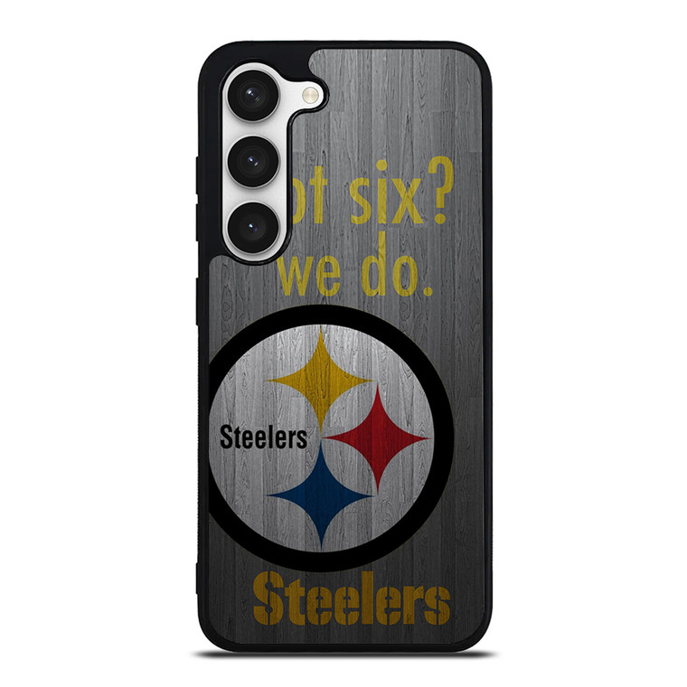PITTSBURGH STEELERS GOT SIX Samsung Galaxy S23 Case Cover