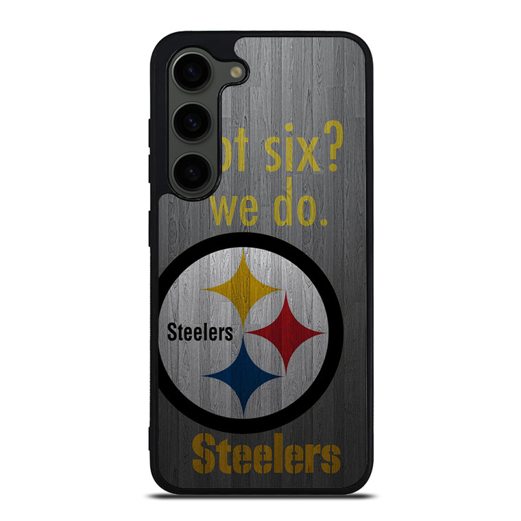 PITTSBURGH STEELERS GOT SIX Samsung Galaxy S23 Plus Case Cover