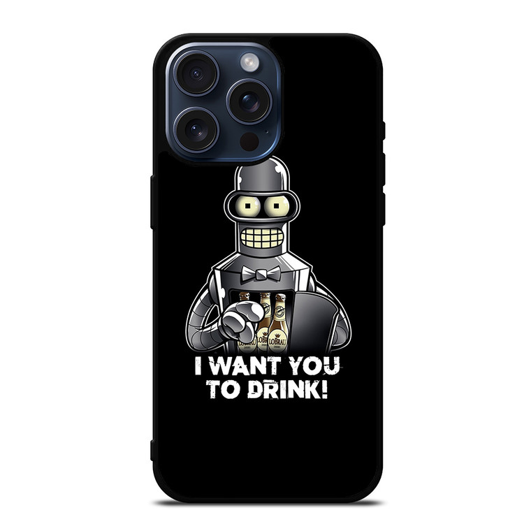 FUTURAMA BENDER I WANT YOU TO DRINK iPhone 15 Pro Max Case Cover