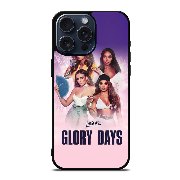 LITTLE MIX GLORY DAYS iPhone 15 Pro Max Case Cover LITTLE MIX GLORY DAYS iPhone 15 Pro Max Case Cover