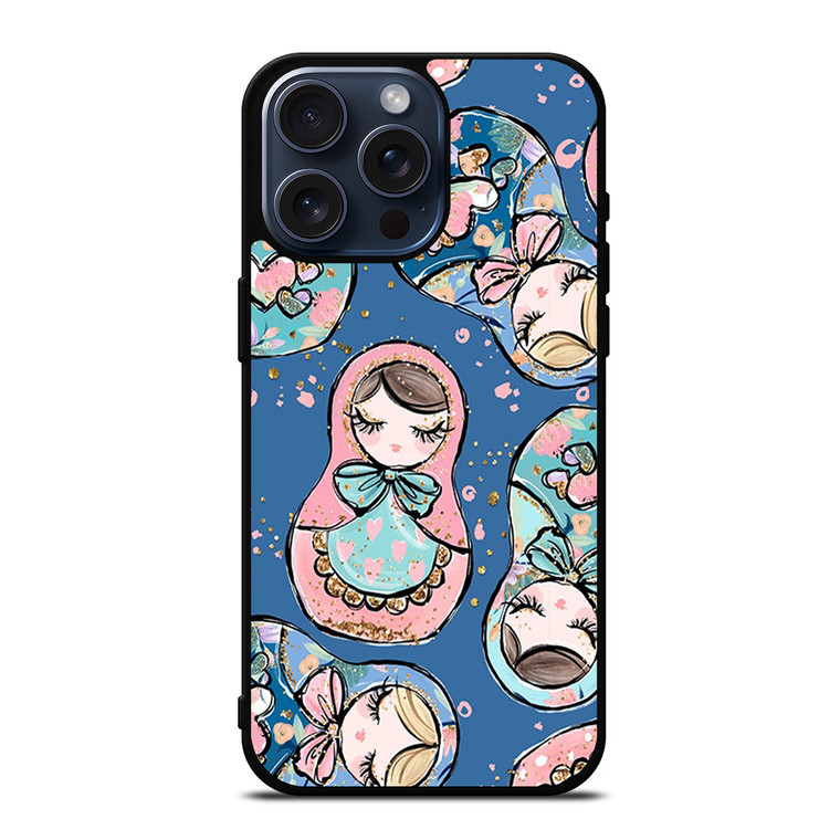 MATRYOSHKA NESTING DOLLS RUSSIAN ART iPhone 15 Pro Max Case Cover