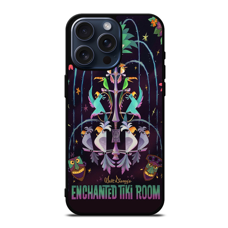 THE ENCHANTED TIKI ROOM WALT DISNEY iPhone 15 Pro Max Case Cover