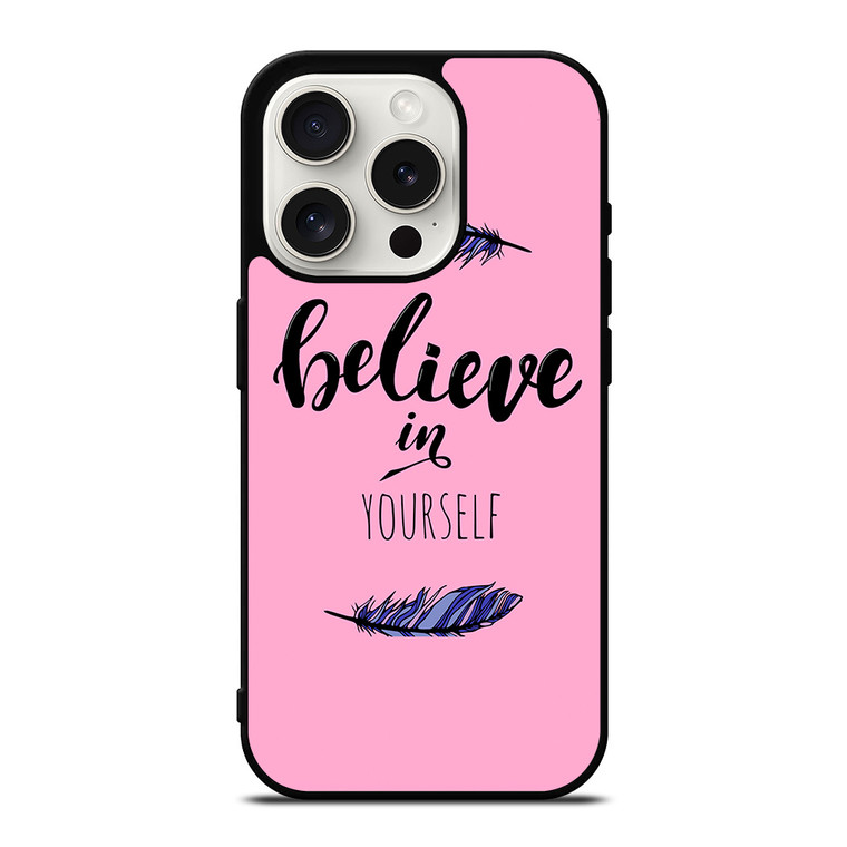 BELIEVE IN YOURSELF INSPIRATION iPhone 15 Pro Case Cover