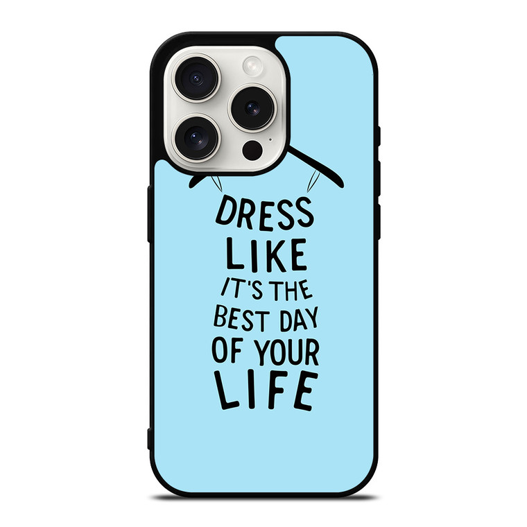 DRESS OF LIFE QUOTES iPhone 15 Pro Case Cover