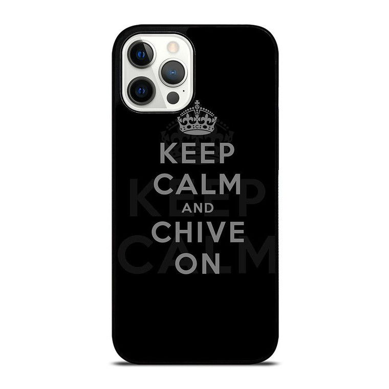 KEEP CALM AND CHIVE ON 8 iPhone 12 Pro Max Case Cover