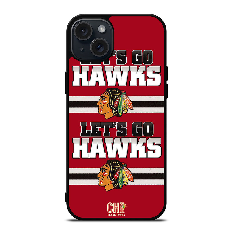 CHICAGO BLACKHAWKS LETS GO iPhone 15 Plus Case Cover CHICAGO BLACKHAWKS LETS GO iPhone 15 Plus Case Cover