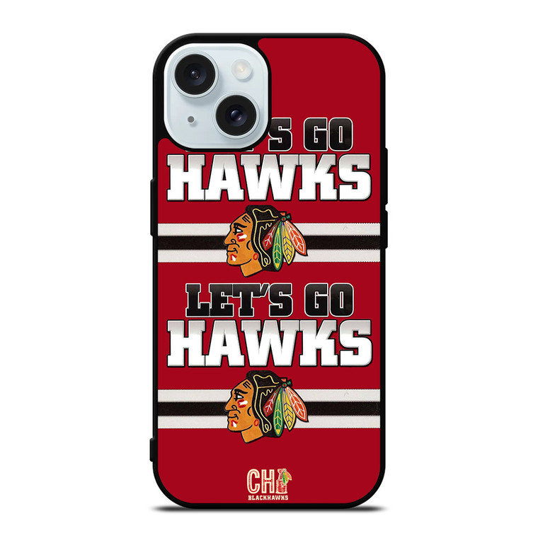 CHICAGO BLACKHAWKS LETS GO iPhone 15 Case Cover CHICAGO BLACKHAWKS LETS GO iPhone 15 Case Cover