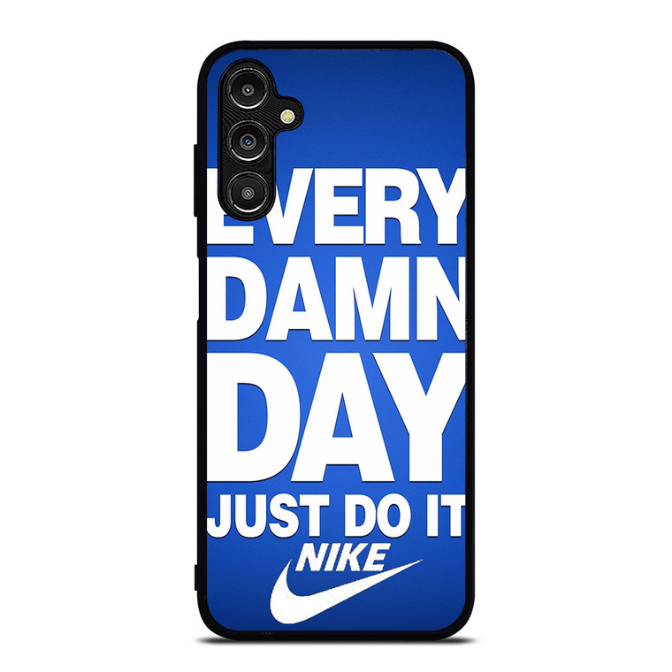 EVERY DAMN DAY JUST DO IT NIKE Samsung Galaxy A14 5G Case Cover