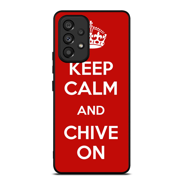 KEEP CALM AND CHIVE ON 4 Samsung Galaxy A53 5G Case Cover