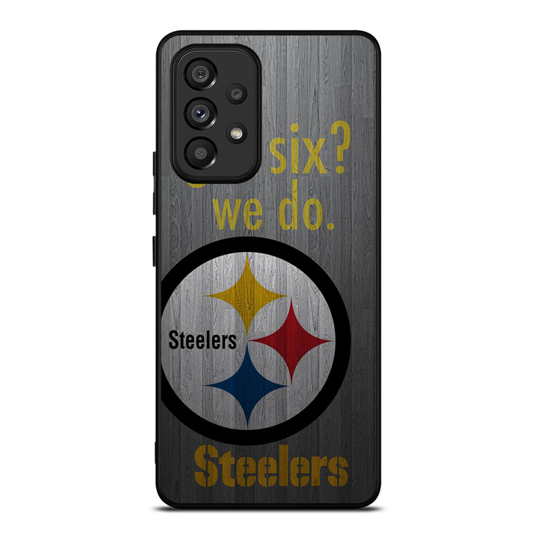 PITTSBURGH STEELERS GOT SIX Samsung Galaxy A53 5G Case Cover