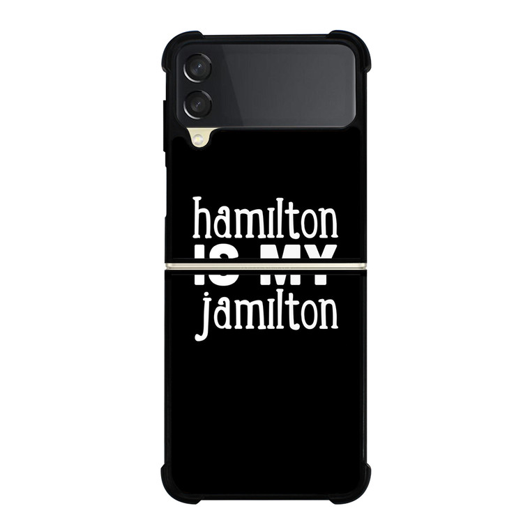 HAMILTON IS MY JAMILTON Samsung Galaxy Z Flip 3 5G Case Cover