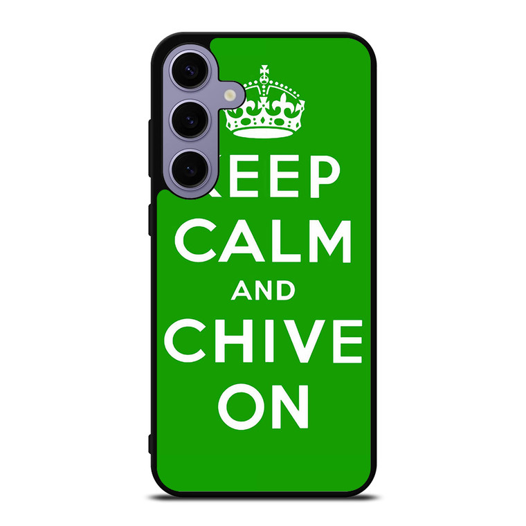KEEP CALM AND CHIVE ON 6 Samsung Galaxy S24 Plus Case Cover