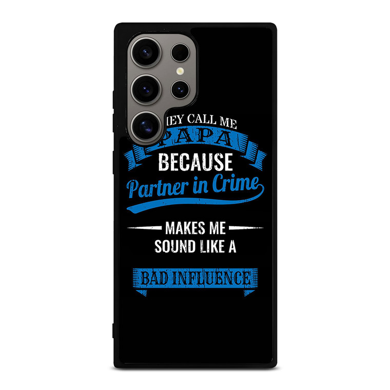 PARTNER IN CRIME PAPA Samsung Galaxy S24 Ultra Case Cover