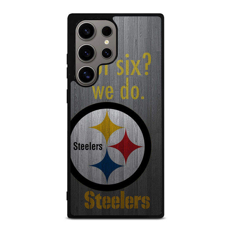 PITTSBURGH STEELERS GOT SIX Samsung Galaxy S24 Ultra Case Cover PITTSBURGH STEELERS GOT SIX Samsung Galaxy S24 Ultra Case Cover