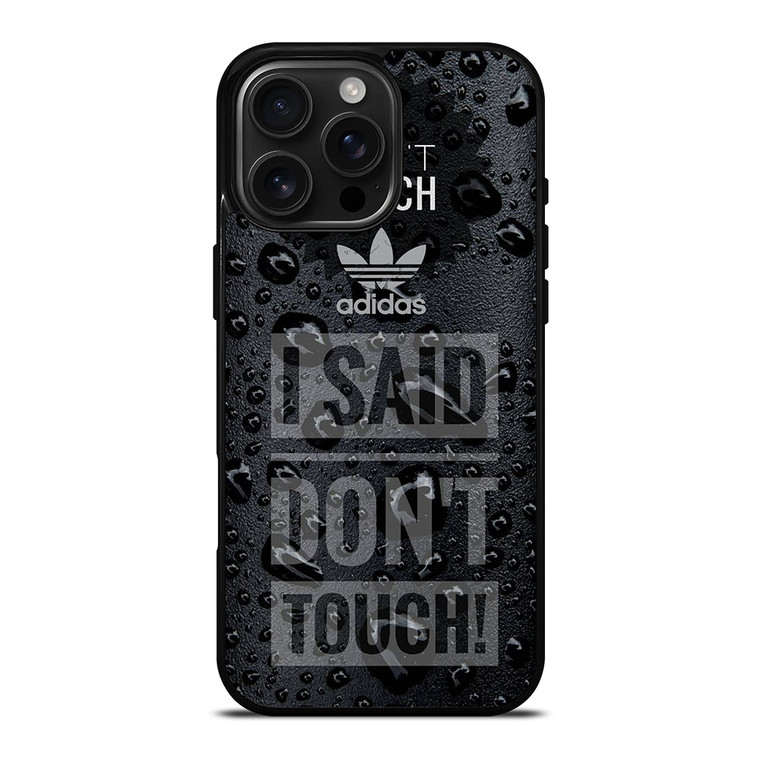 ADIDAS DON'T TOUCH MY PHONE iPhone 16 Pro Max Case Cover