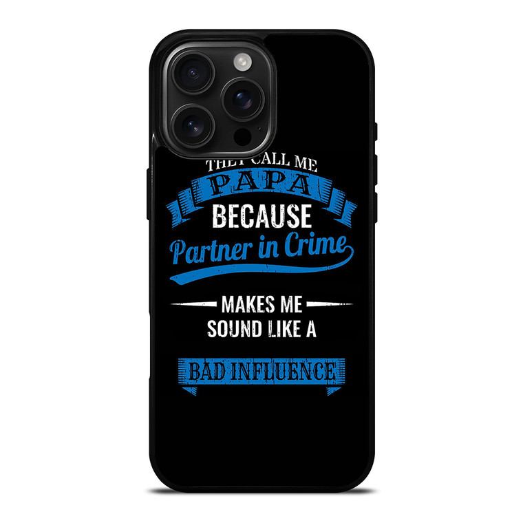 PARTNER IN CRIME PAPA iPhone 16 Pro Max Case Cover PARTNER IN CRIME PAPA iPhone 16 Pro Max Case Cover