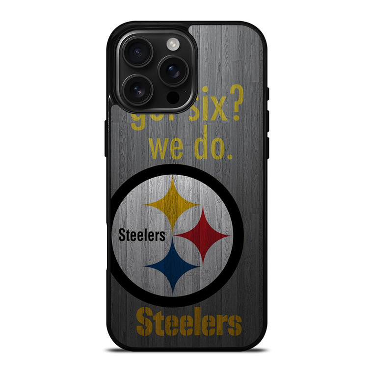 PITTSBURGH STEELERS GOT SIX iPhone 16 Pro Max Case Cover
