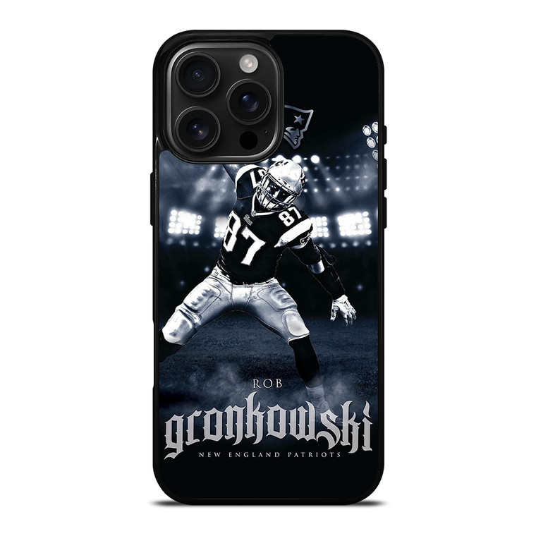 ROB GRONKOWSKI PATRIOTS PRIDE iPhone 16 Pro Max Case Cover