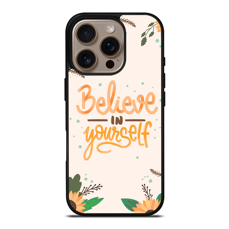 BELIEVE IN YOURSELF iPhone 16 Pro Case Cover