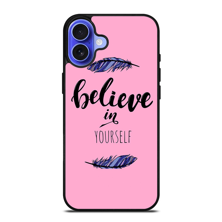 BELIEVE IN YOURSELF INSPIRATION iPhone 16 Case Cover