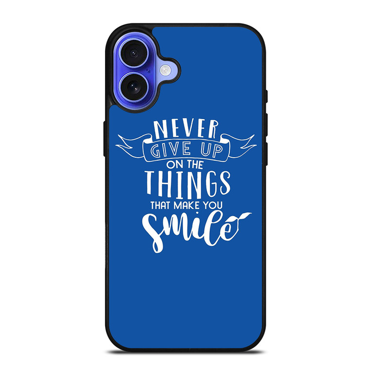 NEVER GIVE UP QOUTE iPhone 16 Case Cover